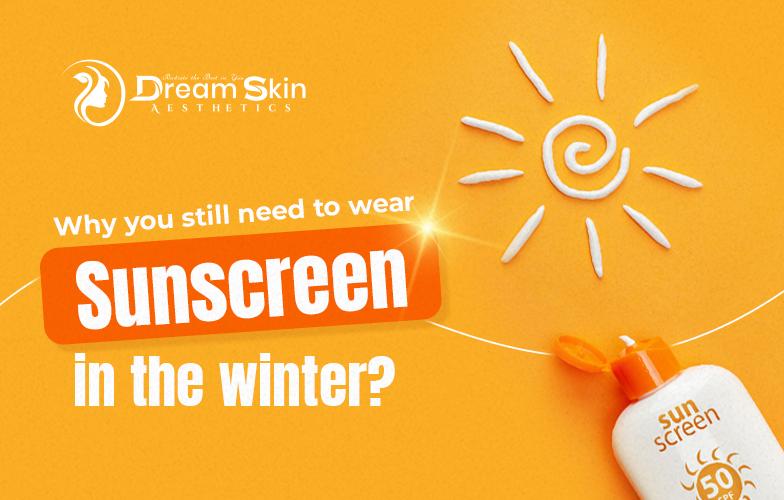 Why you still need to wear sunscreen in winter?